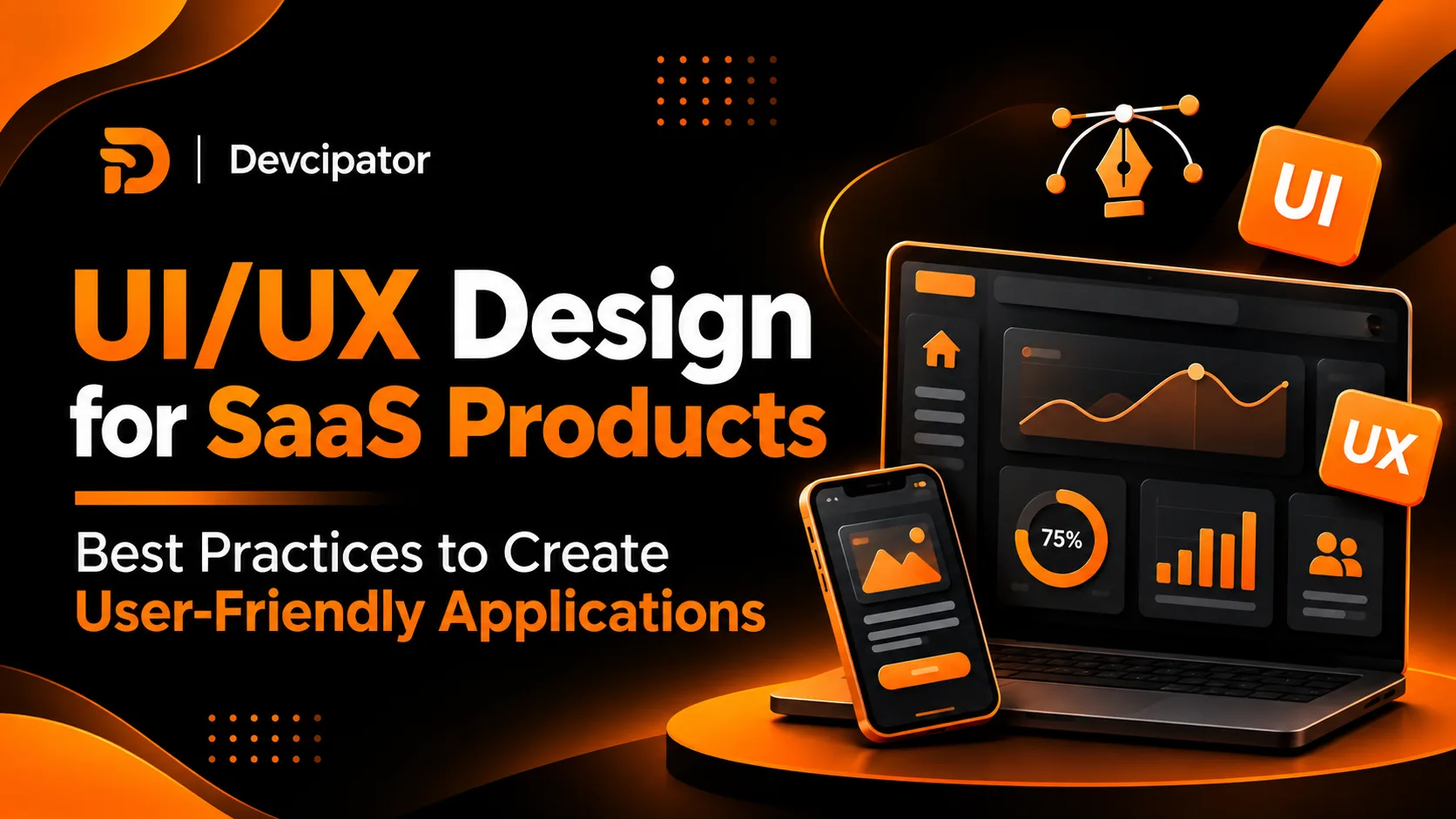 UI/UX Design for SaaS Products: Best Practices to Create User-Friendly Applications
